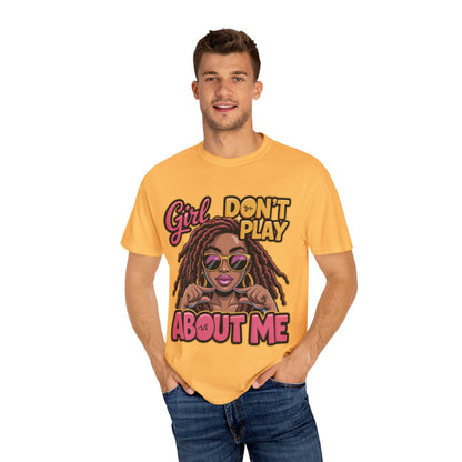 Confident Vibes T-Shirt | Girl Don't Play About Me | Stylish Tee for Women, Casual Wear, Gift for Friends, Empowerment Apparel